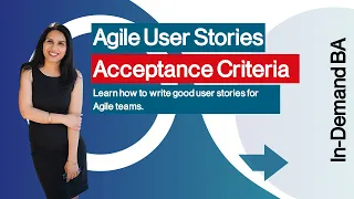 Agile User Stories | Agile Acceptance Criteria | In-Demand Business Analyst