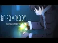 Download Lagu Nightcore // Be Somebody - Thousand Foot Krutch ( Lyrics)