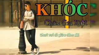 Khóc - Châu Gia Kiệt