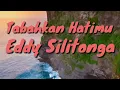 Download Lagu Tabahkan Hatimu Eddy Silitonga.          cipt.Bartje Van Houten