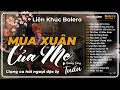 Lagu Lk Nhạc Vàng Bolero Hot Nhất 2026 | Top 15 Ca Khúc BOLERO CÔNG TUẤN ÊM TAI DỄ NGỦ | MÙA XUÂN CỦA MẸ