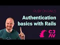 Authentication basics with Ruby on Rails