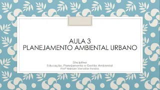 Aula 3 - Planejamento Ambiental Urbano