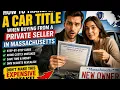 How to transfer a car title when buying from a private seller in Massachusetts