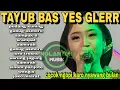 Lagu TAYUB BAS NYES GLERRR ❗️ POLLL GAYENG TOP markotop 