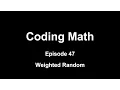 Coding Math Episode 47 - Weighted Random