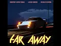 Far Away - Louis Vision, Noah Cooper & Destiny Hope Tiara