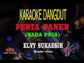 Download Lagu Karaoke Pesta Panen Nada Pria - Elvy Sukaesih (Karaoke Dangdut Tanpa Vocal)
