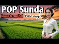 Lagu POP SUNDA HITS LAWAS 🎵 bikin ingat kampung halaman
