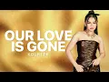 Kolette - 'Our Love Is Gone' Official Lyric Video