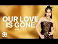 Download Lagu Kolette - 'Our Love Is Gone' Official Lyric Video