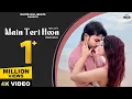 Download Lagu Main Teri Hoon (Official Video) | Ahaan ft. Nyrraa M Banerji | Manish Rana | Hindi Love Song 2025