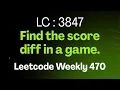 3847 Find the Score Difference in a Game Leetcode 3847 Leetcode Weekly Contest 470