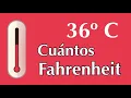 36 grados Celsius o Centigrados a Fahrenheit - A cuantos F equivale 36 oC