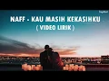 Download Lagu Naff - Kau Masih Kekasihku (Video Lirik)