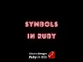 Symbols in Ruby Ruby in 60s