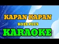 Download Lagu KAPAN KAPAN KOES PLUS KARAOKE - Drg Muslimin