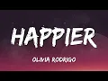 [ 1 HOUR ] Olivia Rodrigo - Happier (Lyrics)
