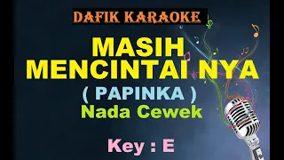 masih mencintainya karaoke papinka nada cewek e