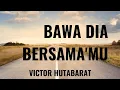 BAWA DIA BERSAMAMU BY VICTOR HUTABARAT #lagurohani