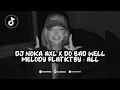 Download Lagu DJ NOKA AXL X DO BAD WELL MELODY PLAT KT BY : ALL VIRAL TERBARU FYP TIKTOK