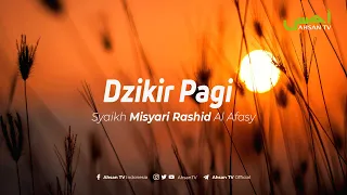 Download Dzikir Pagi  -  Syaikh Misyari Rashyid Al Afasy MP3