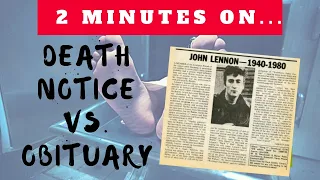 How are a Death Notices and an Obituary Different - Just Give Me 2 Minutes