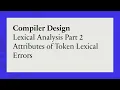 Lexical Analysis Part 2 Attributes of Token Lexical Errors
