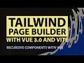 pt 2 Recursive components in Vue - Building a Tailwind Page Builder with Vue 3 0 and Vite