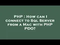 PHP How can I connect to Sql Server from a Mac with PHP PDO