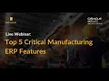 Live Webinar Top 5 Critical Manufacturing ERP Features