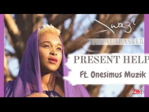 Download MP3 Present Help by Swazi Dlamini ft. Onesimus Muzik (Official Video)