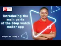 Project 49 Step 1 - Introducing the main parts of the Stop watch maker app