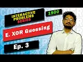 E XOR Guessing COMPETETIVE PROGRAMMING INTERACTIVE PROBLEMS SERIES CODEFORCES EDUCATIONAL 71