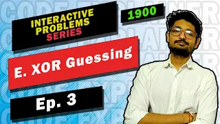 E XOR Guessing COMPETETIVE PROGRAMMING INTERACTIVE PROBLEMS SERIES CODEFORCES EDUCATIONAL 71