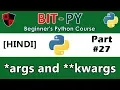 HINDI BIT-PY Beginner s Python Course Part args and kwargs