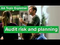 AA Topic Explainer Audit risk and planning