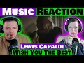 Download Lagu Lewis Capaldi - Wish You The Best - Emotional Music Video REACTION