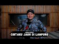 Download Lagu CINTAKU JAUH DI LAMPUNG (MANTHOUS) - VENTA CAESAR
