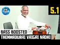 Download Lagu THENMADURAI VAIGAI NADHI 5.1 BASS BOOSTED SONG | DHARMATHIN THALAIVAN | DOLBY | BAD BOY BASS CHANNEL