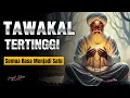 Download Lagu TAWAKAL TINGKAT TERTINGGI✨ INILAH TANDA NYATA ANDA SUDAH BENAR-BENAR MENYERAHKAN HIDUP KEPADA ALLAH