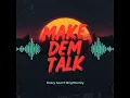 Make Dem Talk