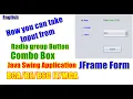 Java Swing Application Jframe to gett input from radio button and Combobox in Java frame