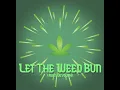 Download Lagu Let The Weed Bun (Bass Boosted)