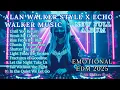Download Lagu Alan Walker Style X Echo Walker Music – Until Full Album 2025 • Emotional EDM \u0026 Heartbreak Music