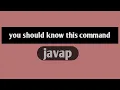 What is javap command why it is that much important