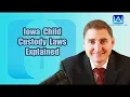 Iowa Child Custody Law Explained Learn About Law