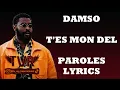 Damso - T'es mon DEL (Paroles/Lyrics)