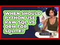 When Should Python Use Raw SQL Vs ORM For SQLite - Python Code School