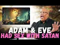 Adam Eve had SEX w the SERPENT